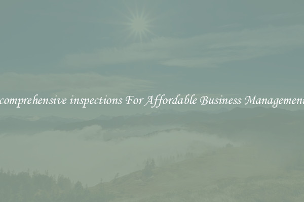 comprehensive inspections For Affordable Business Management