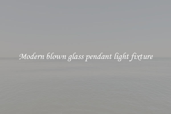 Modern blown glass pendant light fixture