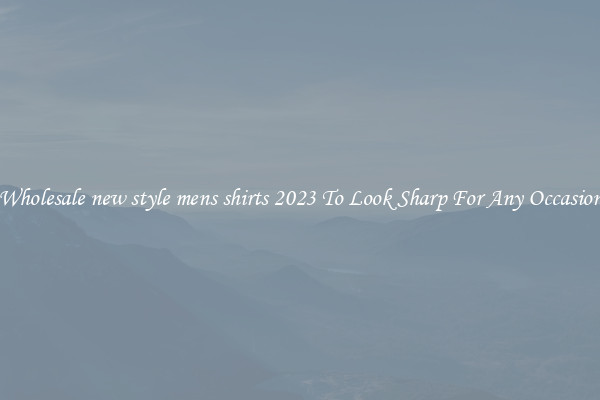 Wholesale new style mens shirts 2023 To Look Sharp For Any Occasion