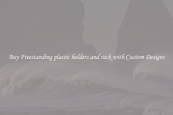 Buy Freestanding plastic holders and rack with Custom Designs