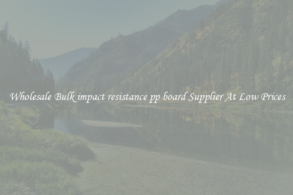 Wholesale Bulk impact resistance pp board Supplier At Low Prices
