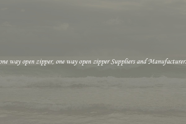 one way open zipper, one way open zipper Suppliers and Manufacturers