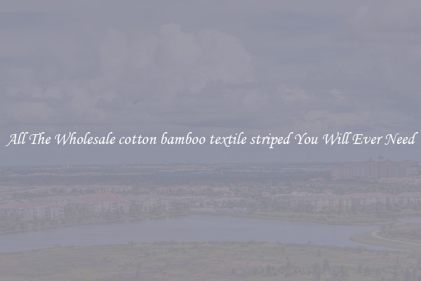 All The Wholesale cotton bamboo textile striped You Will Ever Need