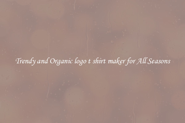 Trendy and Organic logo t shirt maker for All Seasons