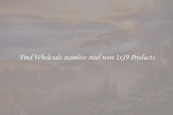 Find Wholesale stainless steel wire 1x19 Products