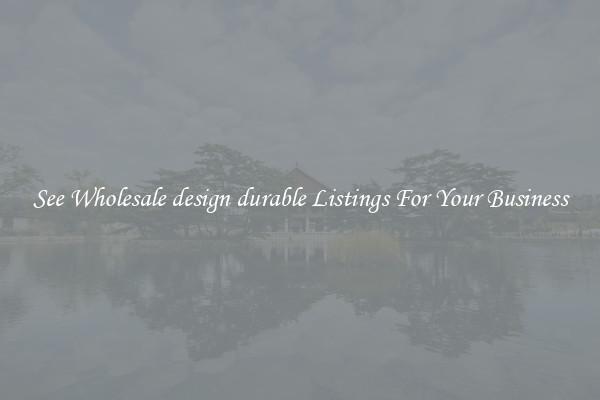 See Wholesale design durable Listings For Your Business