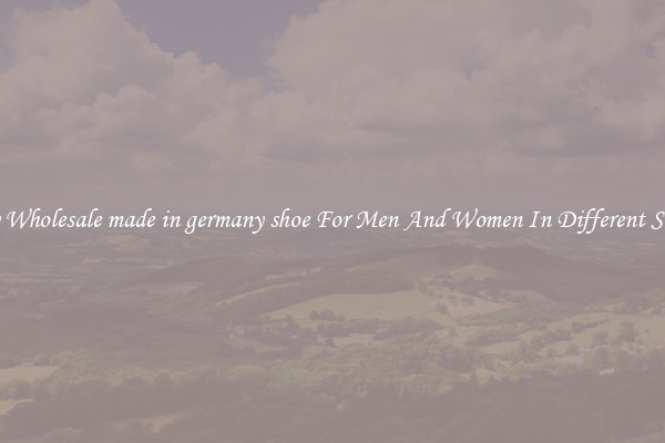 Buy Wholesale made in germany shoe For Men And Women In Different Styles