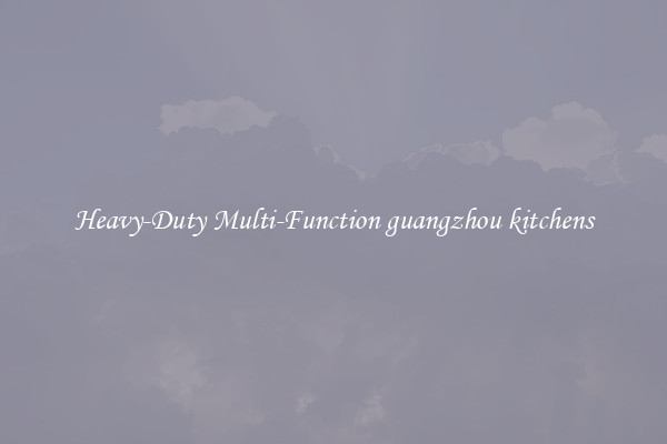 Heavy-Duty Multi-Function guangzhou kitchens