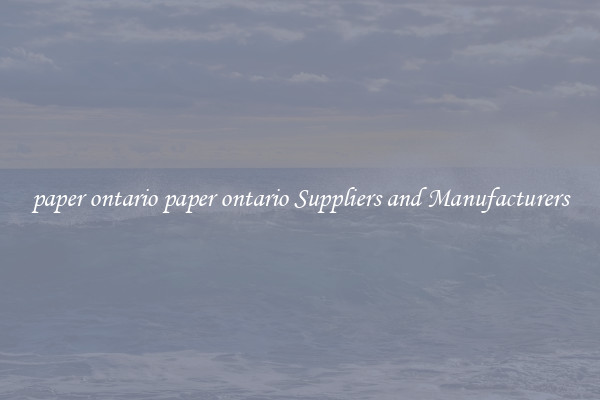 paper ontario paper ontario Suppliers and Manufacturers