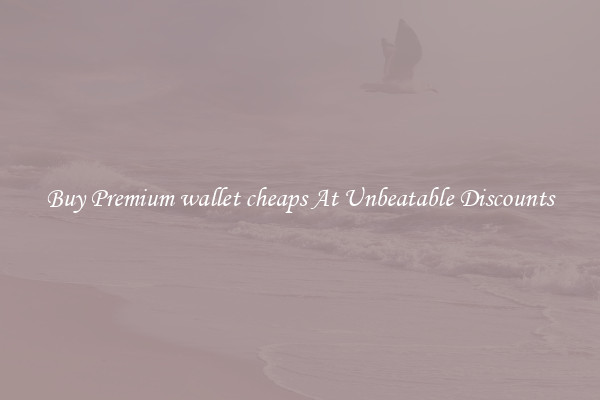 Buy Premium wallet cheaps At Unbeatable Discounts