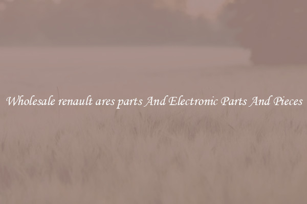 Wholesale renault ares parts And Electronic Parts And Pieces
