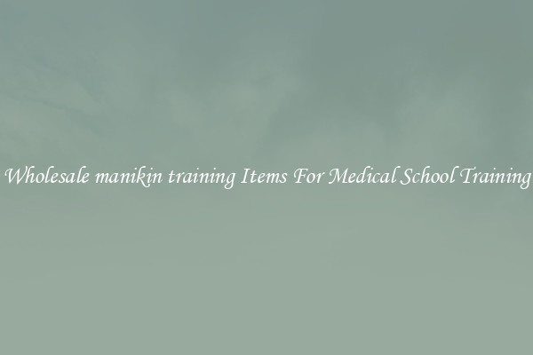 Wholesale manikin training Items For Medical School Training