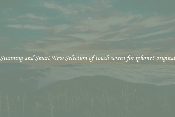 Stunning and Smart New Selection of touch screen for iphone5 original