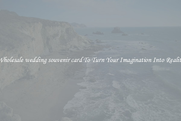 Wholesale wedding souvenir card To Turn Your Imagination Into Reality