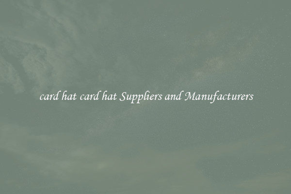 card hat card hat Suppliers and Manufacturers