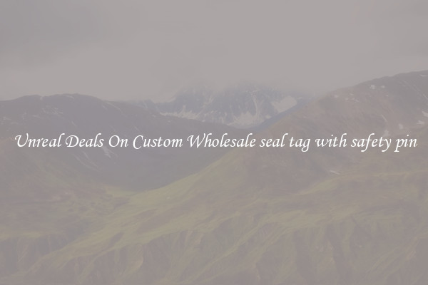 Unreal Deals On Custom Wholesale seal tag with safety pin