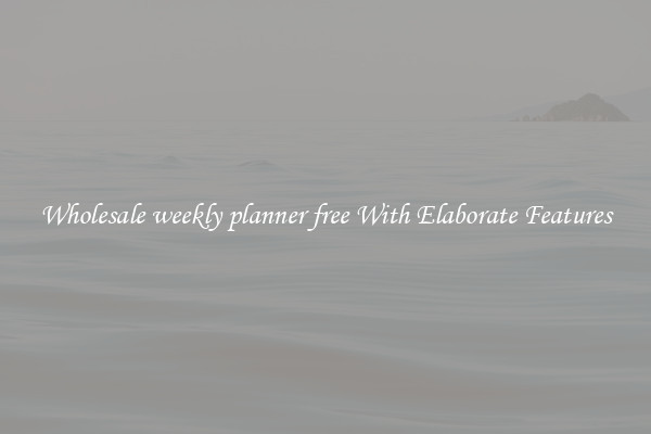 Wholesale weekly planner free With Elaborate Features