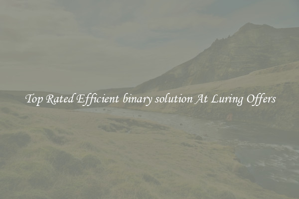 Top Rated Efficient binary solution At Luring Offers