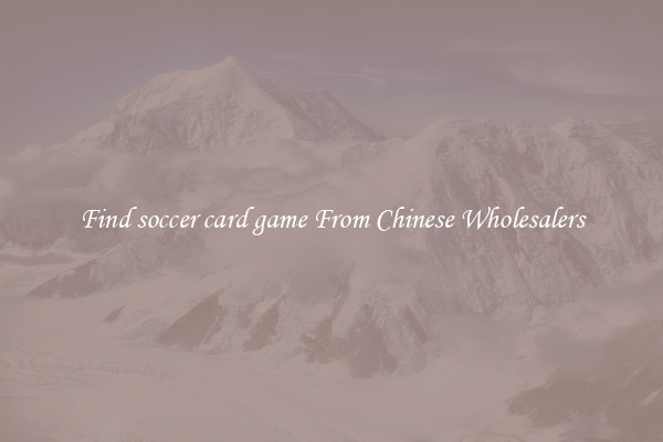 Find soccer card game From Chinese Wholesalers