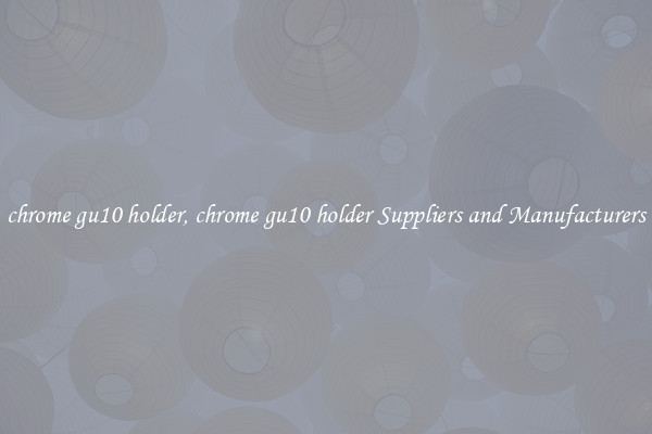 chrome gu10 holder, chrome gu10 holder Suppliers and Manufacturers