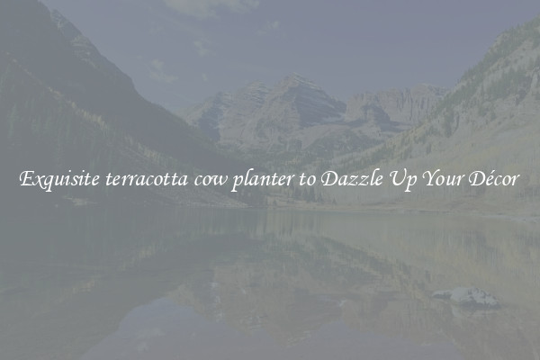Exquisite terracotta cow planter to Dazzle Up Your Décor 