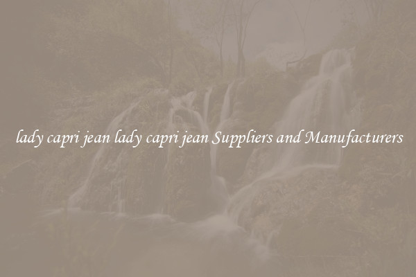 lady capri jean lady capri jean Suppliers and Manufacturers