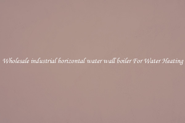 Wholesale industrial horizontal water wall boiler For Water Heating