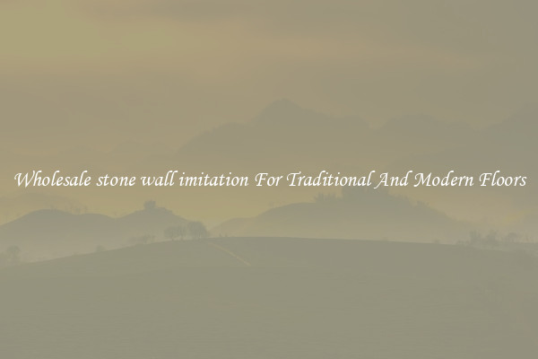 Wholesale stone wall imitation For Traditional And Modern Floors