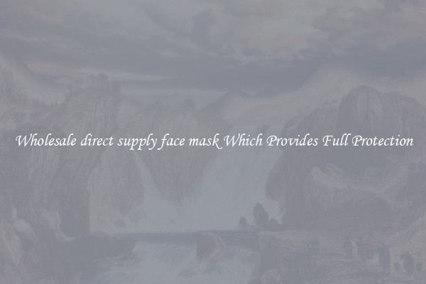 Wholesale direct supply face mask Which Provides Full Protection