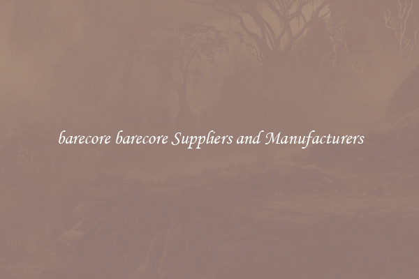 barecore barecore Suppliers and Manufacturers