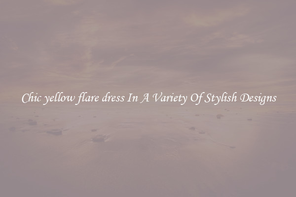 Chic yellow flare dress In A Variety Of Stylish Designs