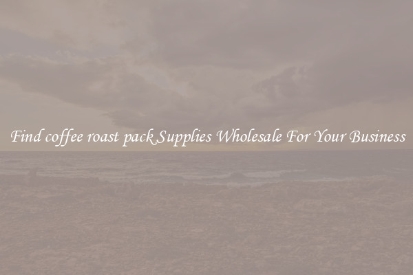 Find coffee roast pack Supplies Wholesale For Your Business