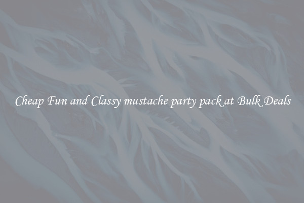 Cheap Fun and Classy mustache party pack at Bulk Deals